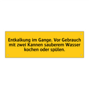 Entkalkung im Gange. Vor Gebrauch mit zwei Kannen sauberem Wasser kochen oder spülen.