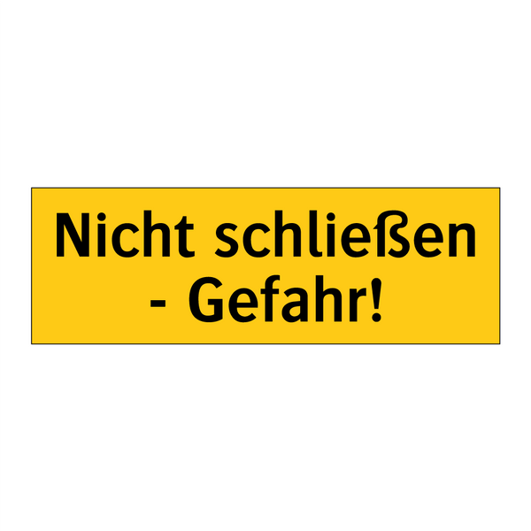 Nicht schließen - Gefahr!