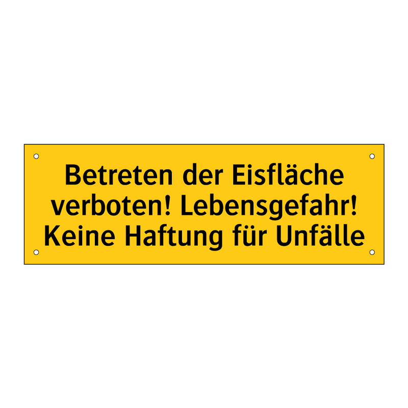 Betreten der Eisfläche verboten! Lebensgefahr! Keine Haftung für Unfälle
