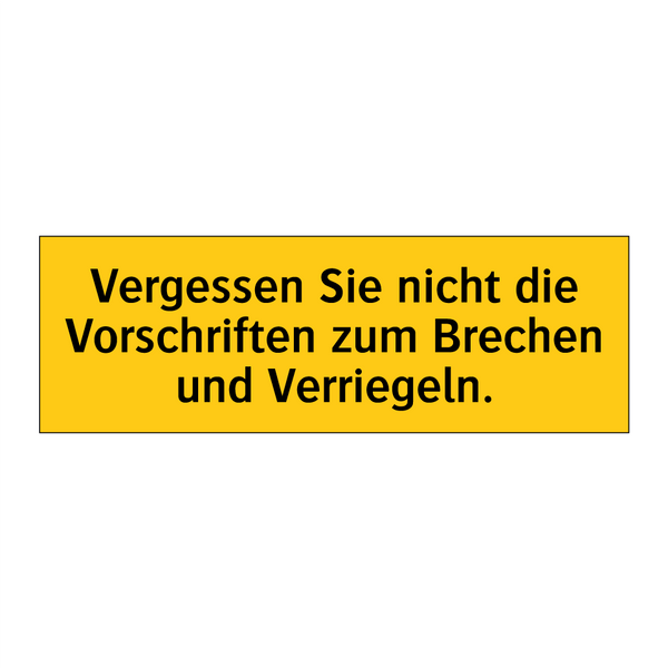Vergessen Sie nicht die Vorschriften zum Brechen und Verriegeln.