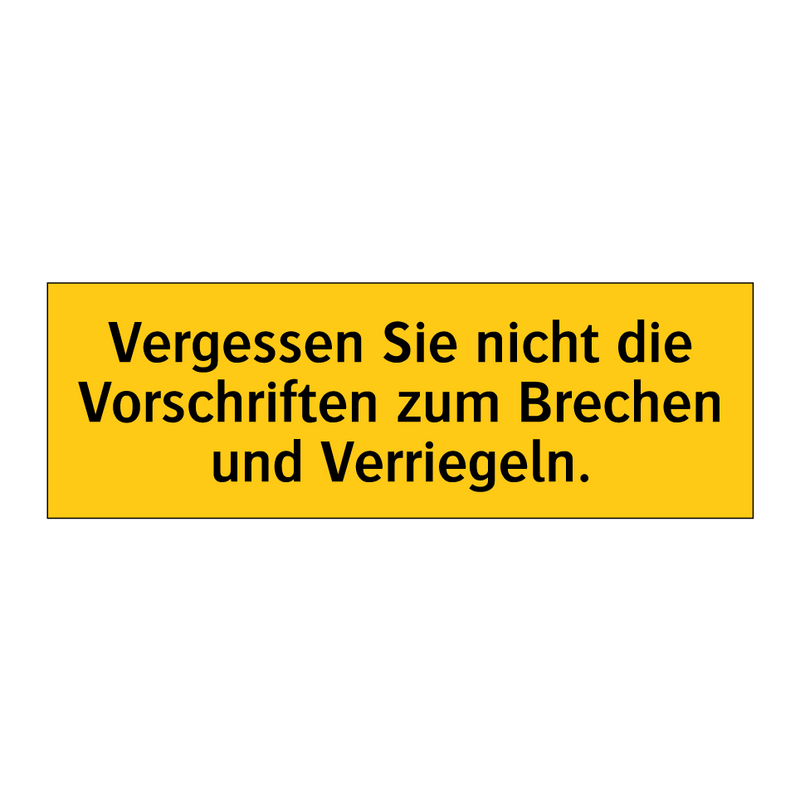 Vergessen Sie nicht die Vorschriften zum Brechen und Verriegeln.