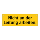 Nicht an der Leitung arbeiten.