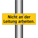 Nicht an der Leitung arbeiten.
