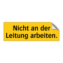 Nicht an der Leitung arbeiten.