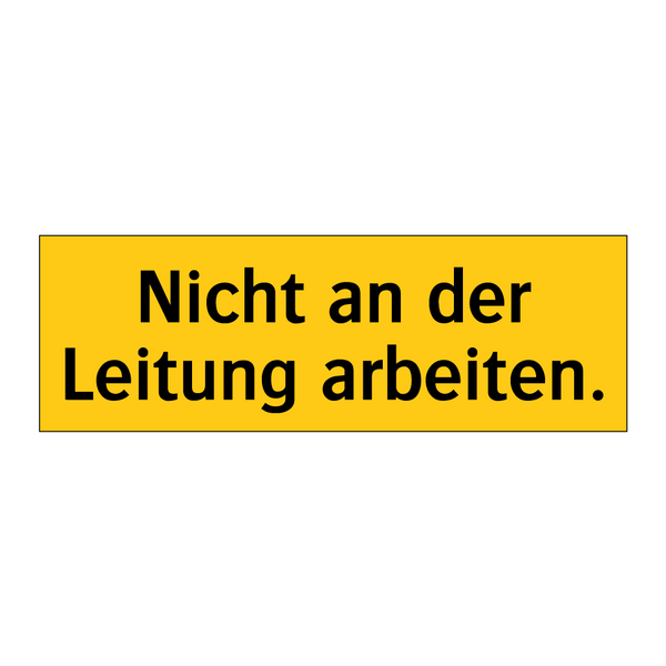 Nicht an der Leitung arbeiten.