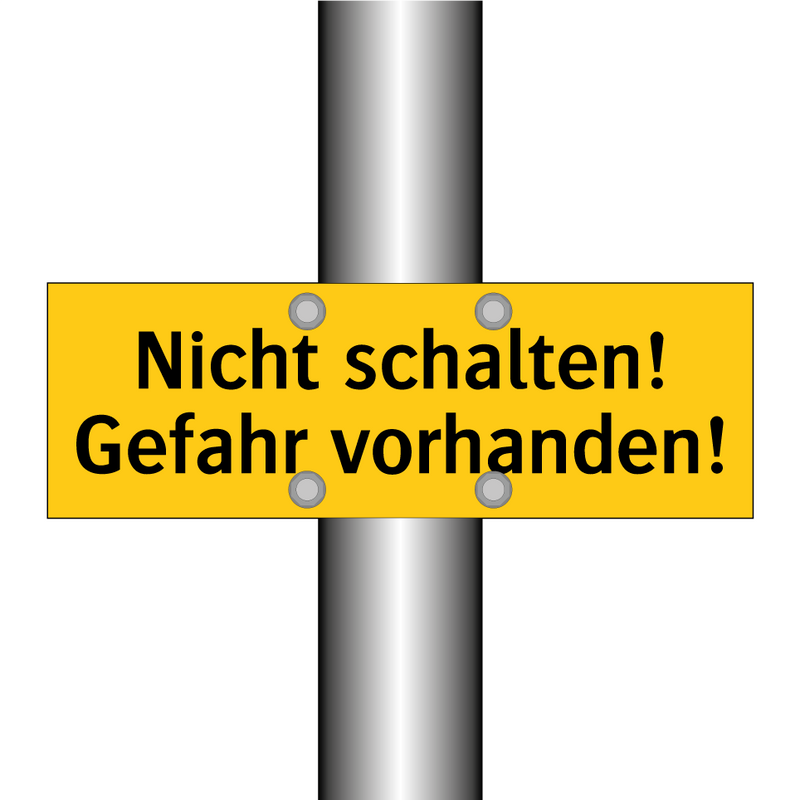 Nicht schalten! Gefahr vorhanden!