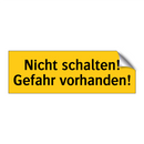 Nicht schalten! Gefahr vorhanden!
