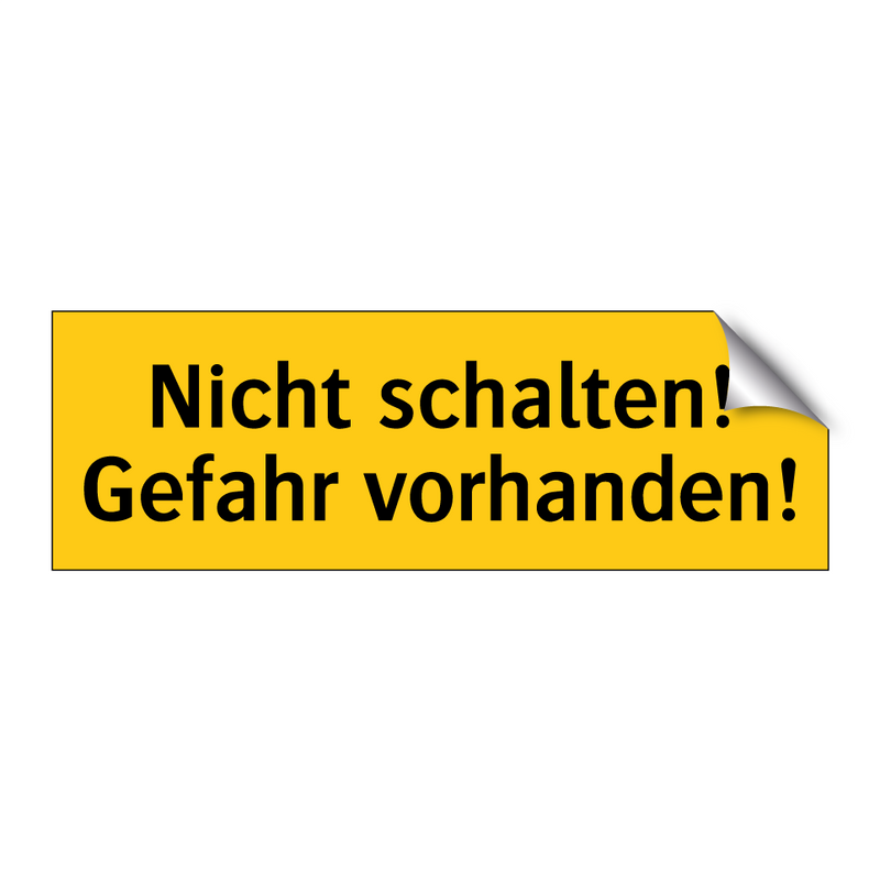 Nicht schalten! Gefahr vorhanden!
