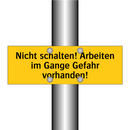 Nicht schalten! Arbeiten im Gange Gefahr vorhanden!