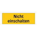 Nicht einschalten