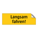 Langsam fahren!