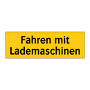 Fahren mit Lademaschinen