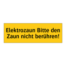 Elektrozaun Bitte den Zaun nicht berühren!