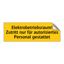 Elektrobetriebsraum! Zutritt nur für autorisiertes Personal gestattet