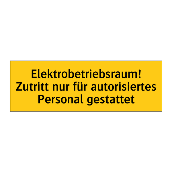 Elektrobetriebsraum! Zutritt nur für autorisiertes Personal gestattet