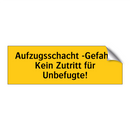 Aufzugsschacht -Gefahr- Kein Zutritt für Unbefugte!