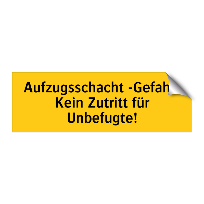 Aufzugsschacht -Gefahr- Kein Zutritt für Unbefugte!