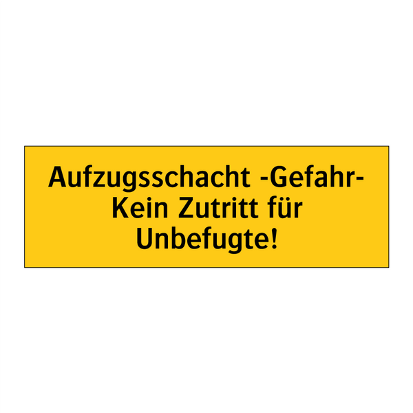 Aufzugsschacht -Gefahr- Kein Zutritt für Unbefugte!