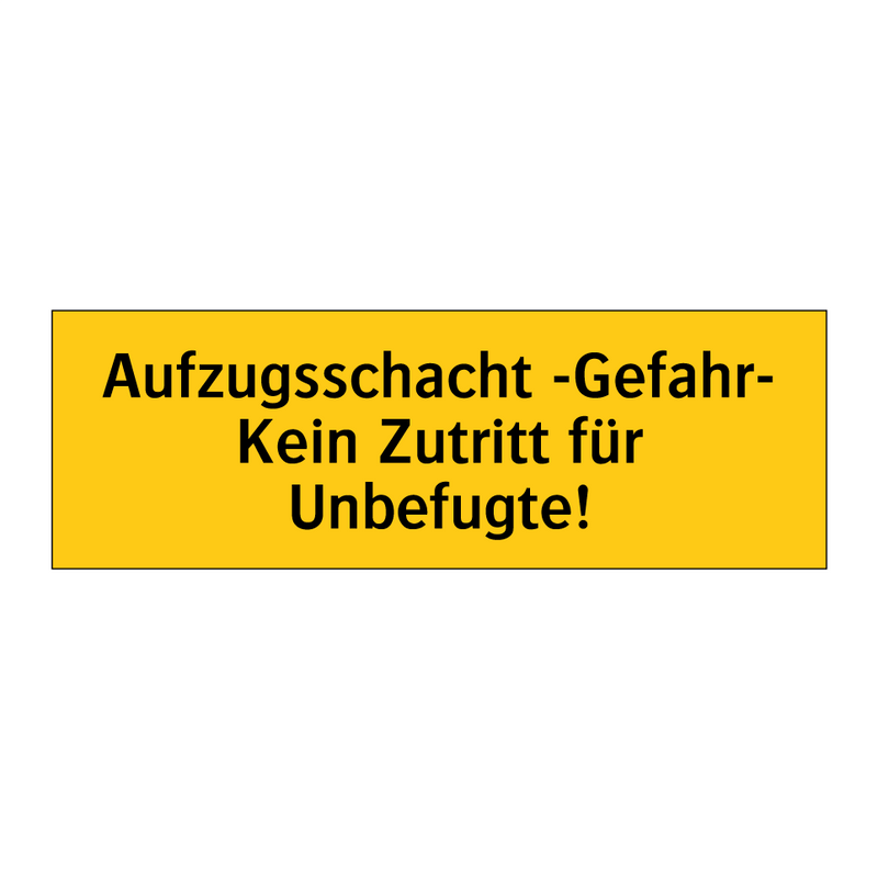 Aufzugsschacht -Gefahr- Kein Zutritt für Unbefugte!