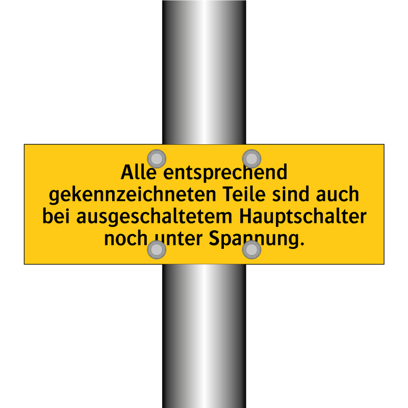 Alle entsprechend gekennzeichneten Teile sind auch bei ausgeschaltetem Hauptschalter noch unter Spannung.