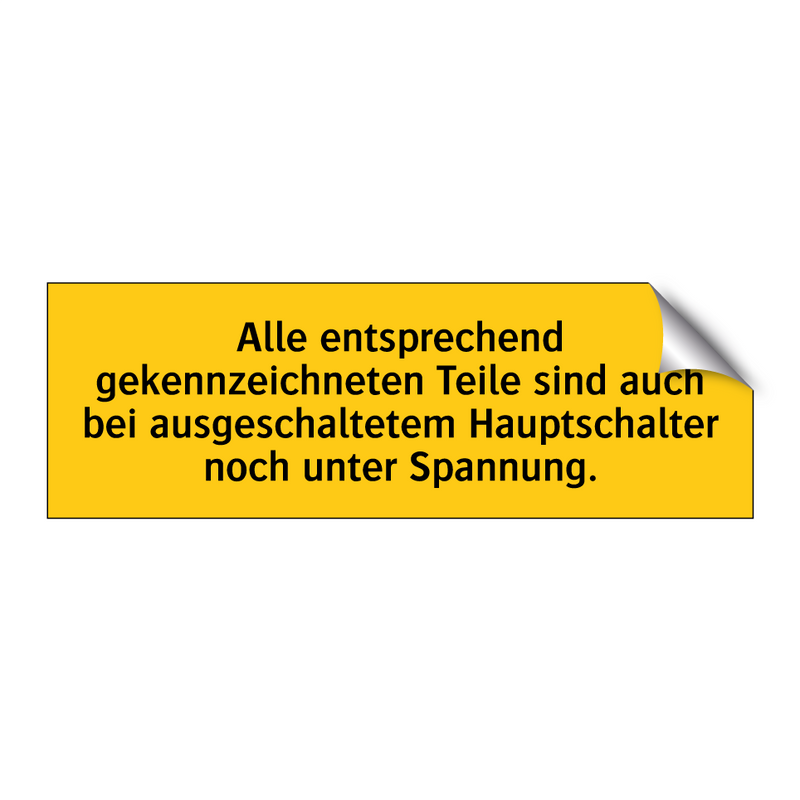Alle entsprechend gekennzeichneten Teile sind auch bei ausgeschaltetem Hauptschalter noch unter Spannung.
