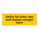 Stellen Sie sicher, dass auch Asphalt versagen kann!
