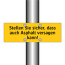 Stellen Sie sicher, dass auch Asphalt versagen kann!