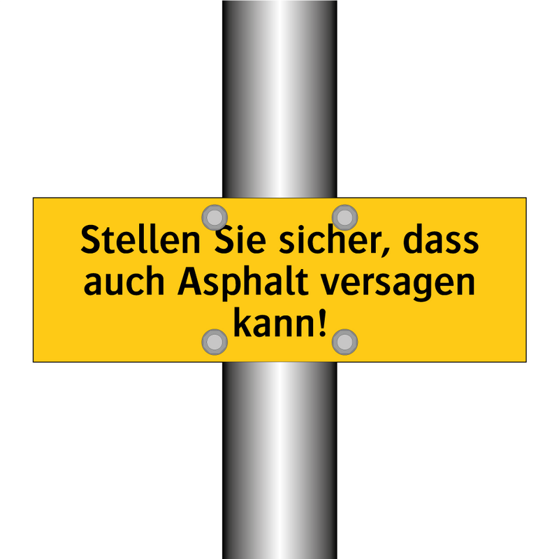 Stellen Sie sicher, dass auch Asphalt versagen kann!