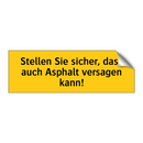 Stellen Sie sicher, dass auch Asphalt versagen kann!