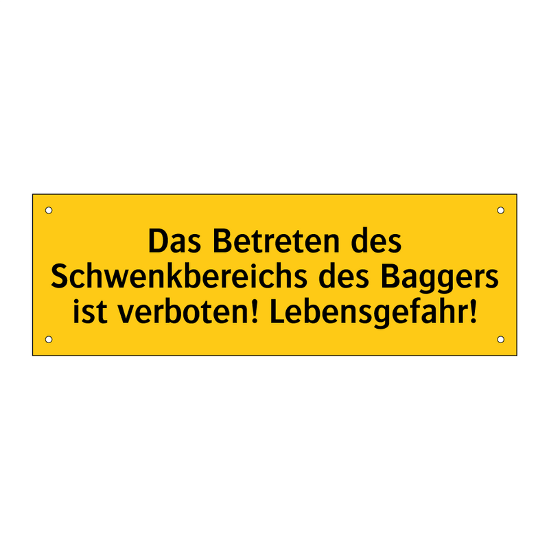 Das Betreten des Schwenkbereichs des Baggers ist verboten! Lebensgefahr!
