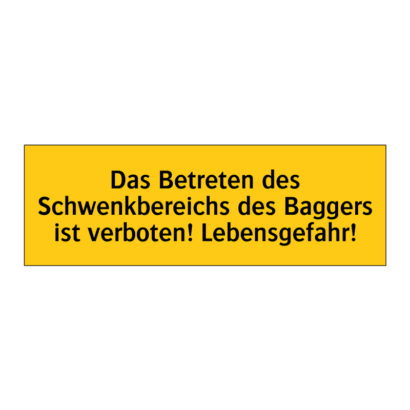 Das Betreten des Schwenkbereichs des Baggers ist verboten! Lebensgefahr!