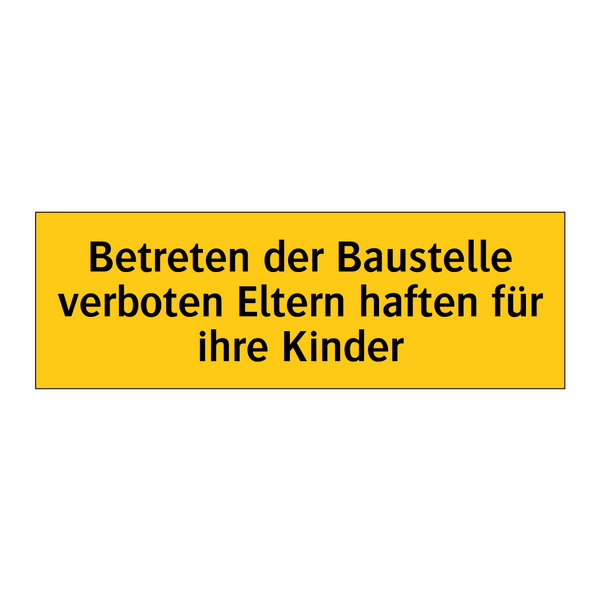Betreten der Baustelle verboten Eltern haften für ihre Kinder
