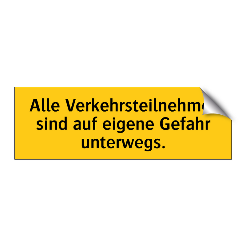 Alle Verkehrsteilnehmer sind auf eigene Gefahr unterwegs.