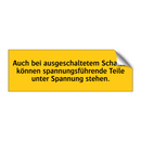 Auch bei ausgeschaltetem Schalter können spannungsführende Teile unter Spannung stehen.