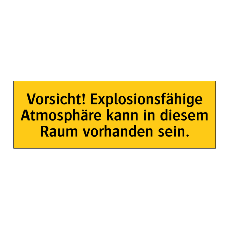 Vorsicht! Explosionsfähige Atmosphäre kann in diesem Raum vorhanden sein.