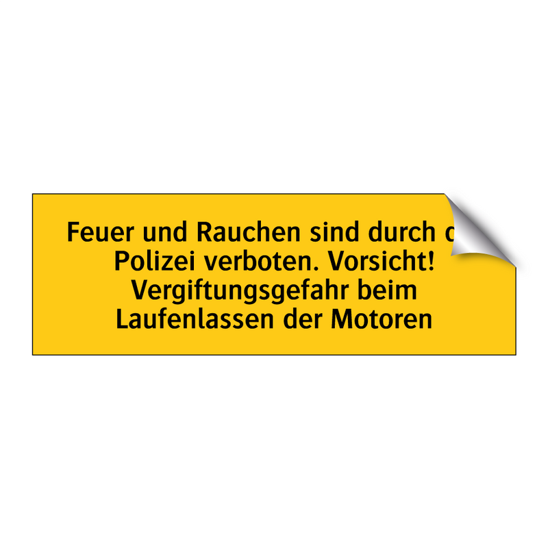 Feuer und Rauchen sind durch die Polizei verboten. Vorsicht! Vergiftungsgefahr beim Laufenlassen der Motoren