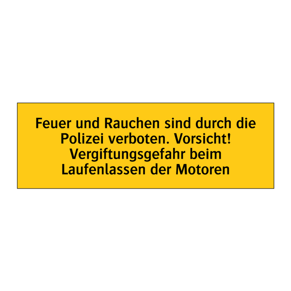 Feuer und Rauchen sind durch die Polizei verboten. Vorsicht! Vergiftungsgefahr beim Laufenlassen der Motoren