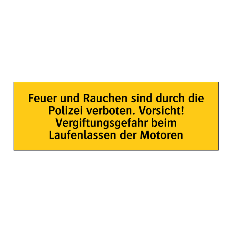 Feuer und Rauchen sind durch die Polizei verboten. Vorsicht! Vergiftungsgefahr beim Laufenlassen der Motoren