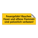 Feuergefahr! Rauchen, Feuer und offene Flammen sind polizeilich verboten!
