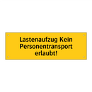 Lastenaufzug Kein Personentransport erlaubt!
