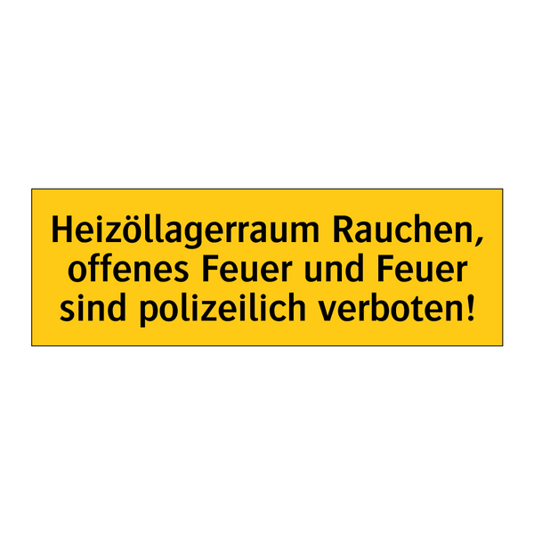 Heizöllagerraum Rauchen, offenes Feuer und Feuer sind polizeilich verboten!