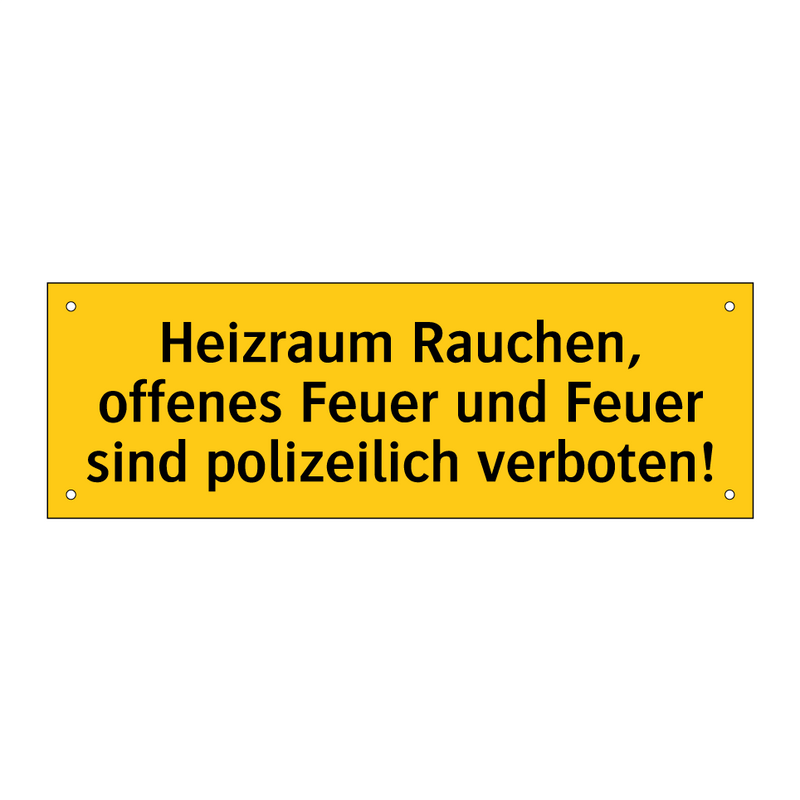 Heizraum Rauchen, offenes Feuer und Feuer sind polizeilich verboten!
