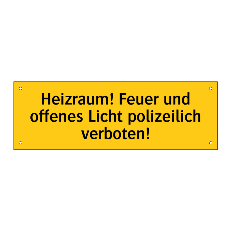 Heizraum! Feuer und offenes Licht polizeilich verboten!