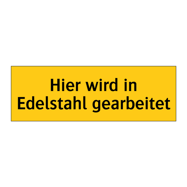Hier wird in Edelstahl gearbeitet