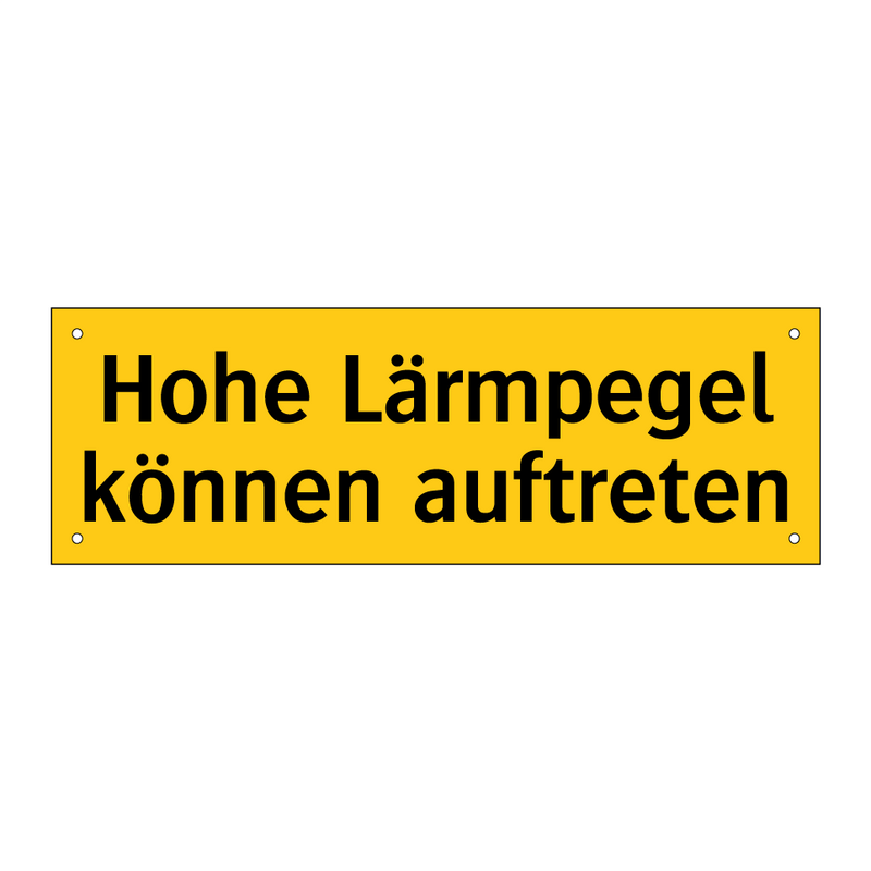 Hohe Lärmpegel können auftreten