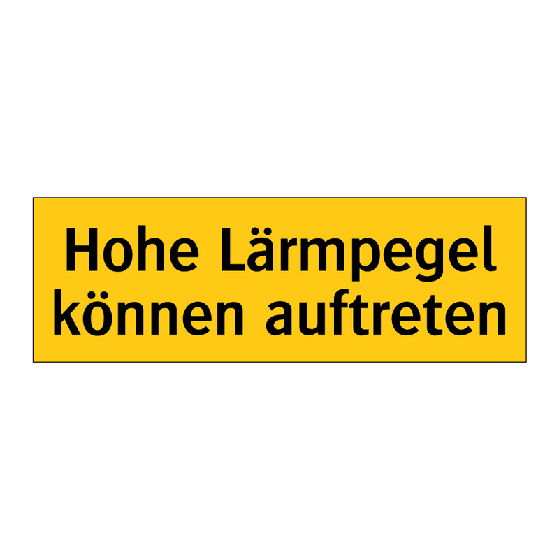 Hohe Lärmpegel können auftreten