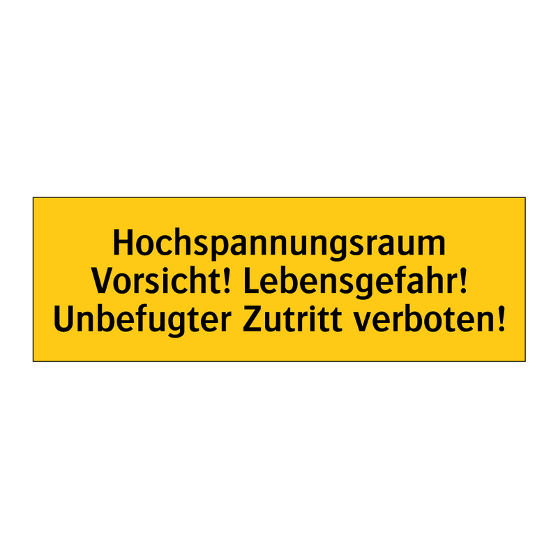 Hochspannungsraum Vorsicht! Lebensgefahr! Unbefugter Zutritt verboten!