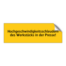 Hochgeschwindigkeitsschleudern des Werkstücks in der Presse!