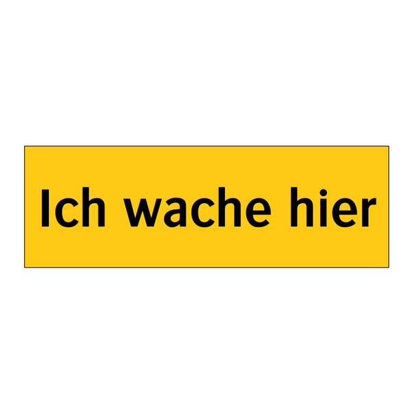 Ich wache hier