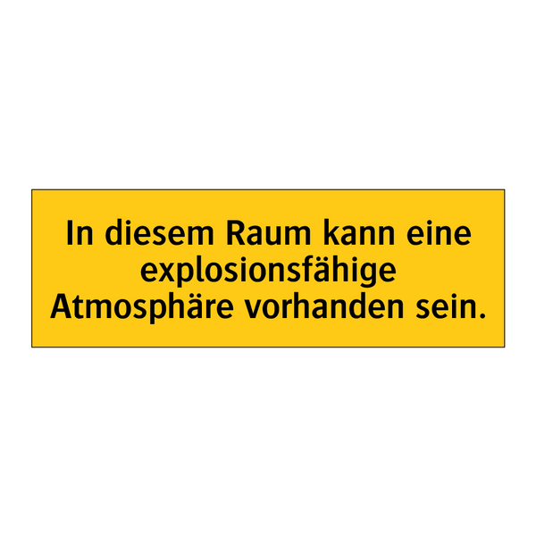 In diesem Raum kann eine explosionsfähige Atmosphäre vorhanden sein.